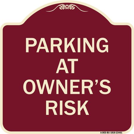 SIGNMISSION Parking at Owners Risk Heavy-Gauge Aluminum Architectural Sign, 18" x 18", BU-1818-23461 A-DES-BU-1818-23461